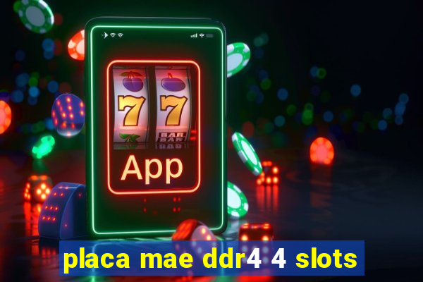 placa mae ddr4 4 slots